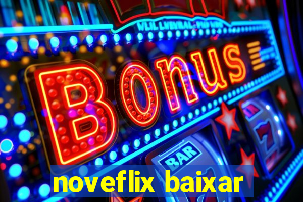 noveflix baixar